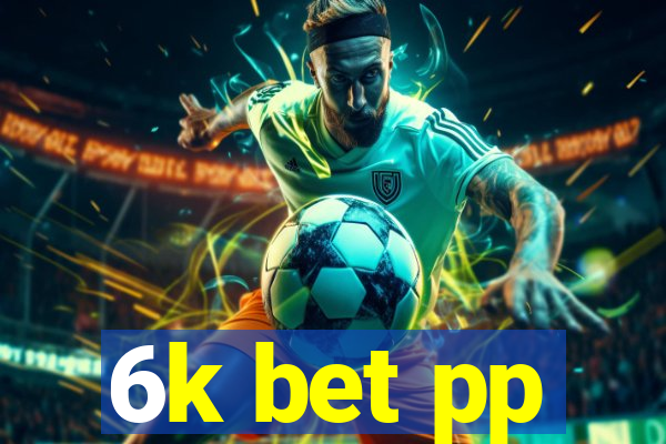 6k bet pp